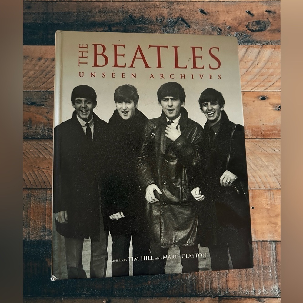 THE BEATLES UNSEEN ARCHIVES By TIM HILL MARIE CLAYTON Hardback Book.